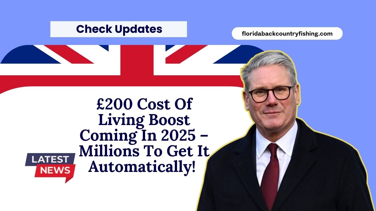£200 Cost Of Living Boost Coming In 2025 – Millions To Get It Automatically! Check If You Qualify