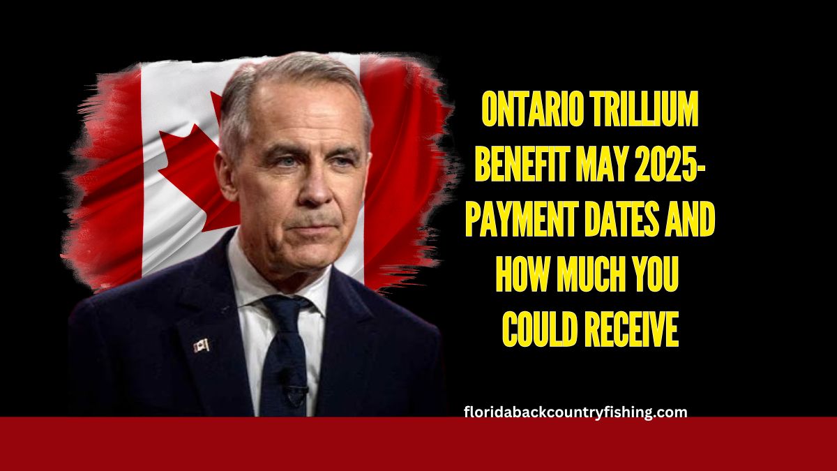 Ontario Trillium Benefit May 2025- Payment Dates and How Much You Could Receive