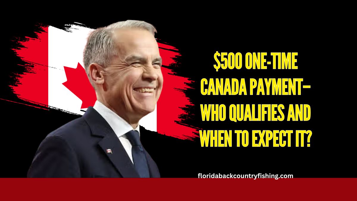 $500 One-Time Canada Payment – Who Qualifies and When to Expect It?