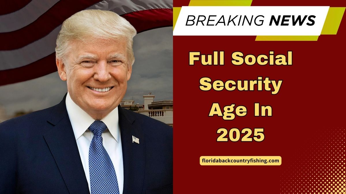 Full Social Security Age In 2025- It’s Not 65 Or 67 Anymore