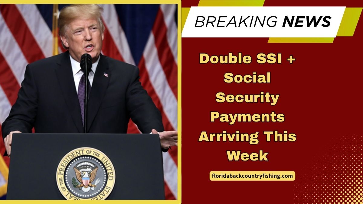 Double SSI + Social Security Payments Arriving This Week – Check If You’re Eligible