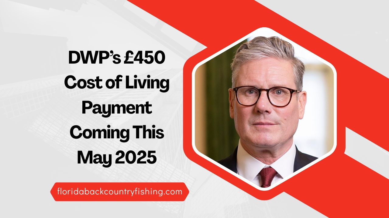 DWP’s £450 Cost of Living Payment Coming This May 2025 – Who Qualifies And When You’ll Get Paid
