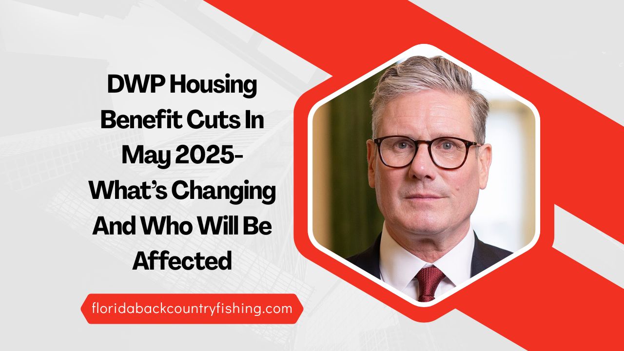 DWP Housing Benefit Cuts In May 2025- What’s Changing And Who Will Be Affected